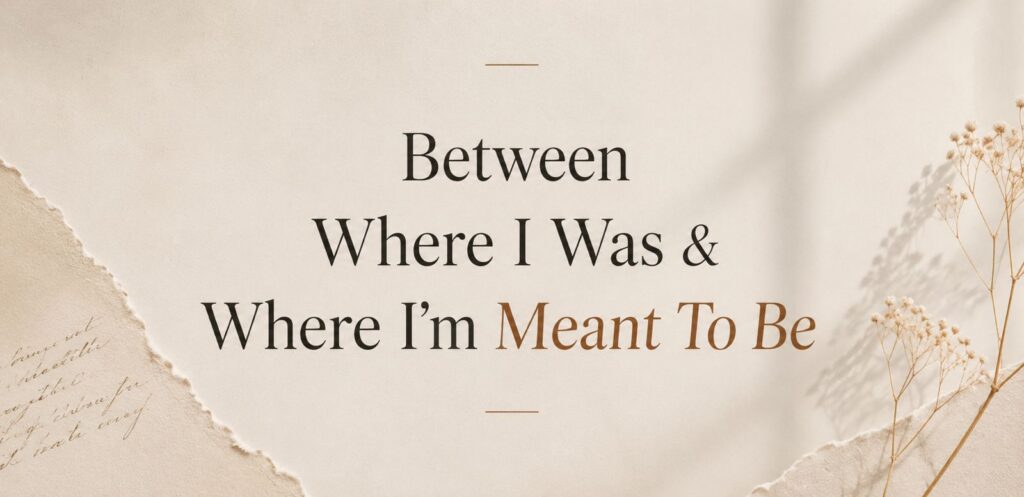 I stopped asking, ‘Why am I not there yet?’ and started asking, ‘What if I’m exactly where I need to be? whatsapp image 2026 09 02 at 9.04.12 am